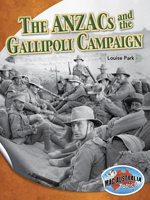 Title details for The ANZACs and the Gallipoli Campaign (Upper Primary--History) by Louise Park - Wait list